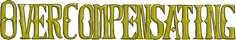 Overcompensating