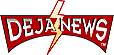  [ Deja News ] 